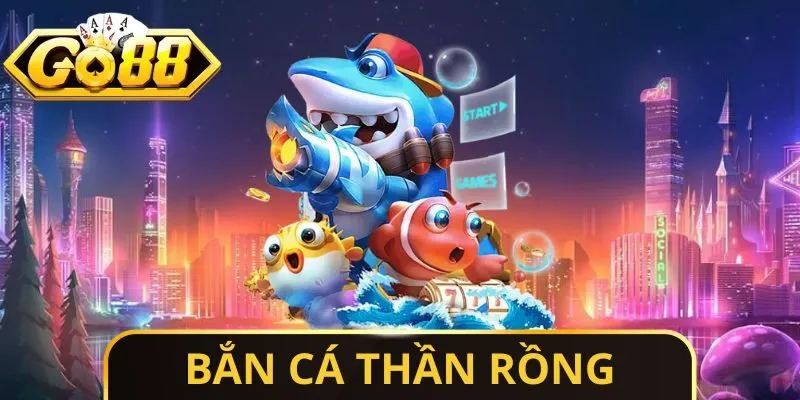 Bắn Cá Thần Rồng