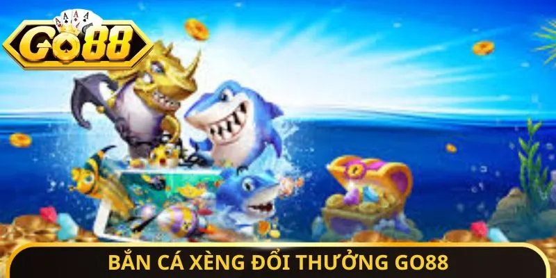 Bắn cá xèng đổi thưởng Go88