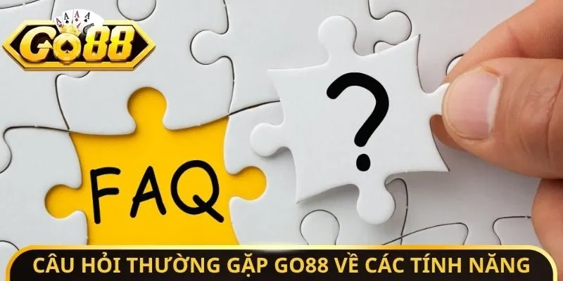 Câu hỏi thường gặp Go88 về các tính năng
