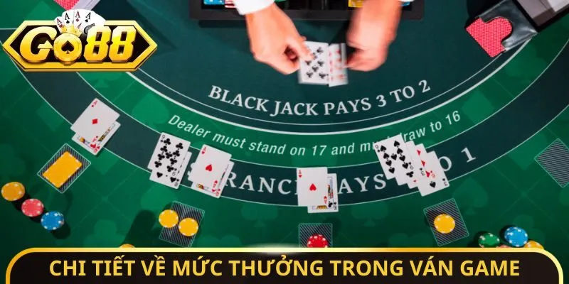 Chi tiết về mức thưởng trong ván game