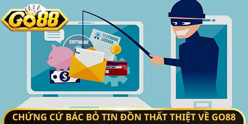 Chứng cứ bác bỏ tin đồn thất thiệt về Go88