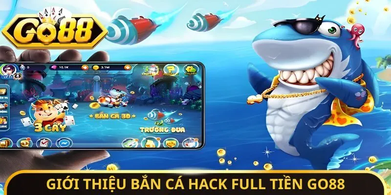 Giới thiệu bắn cá hack full tiền Go88