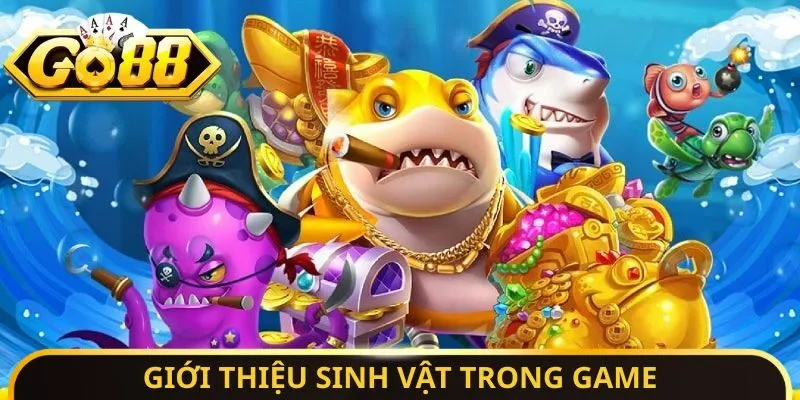 Giới thiệu sinh vật trong game