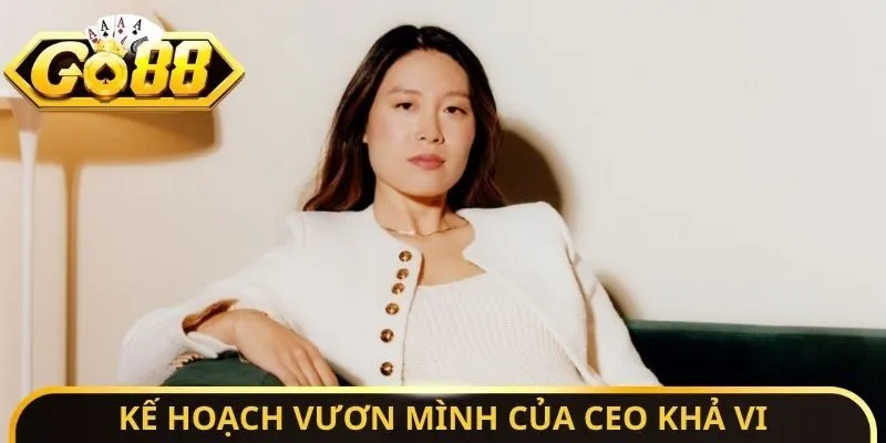 Kế hoạch vươn mình của CEO Khả Vi