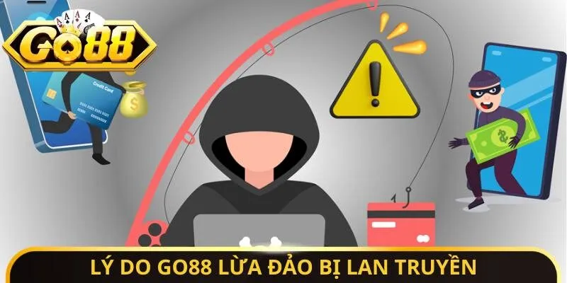 Lý do Go88 lừa đảo bị lan truyền