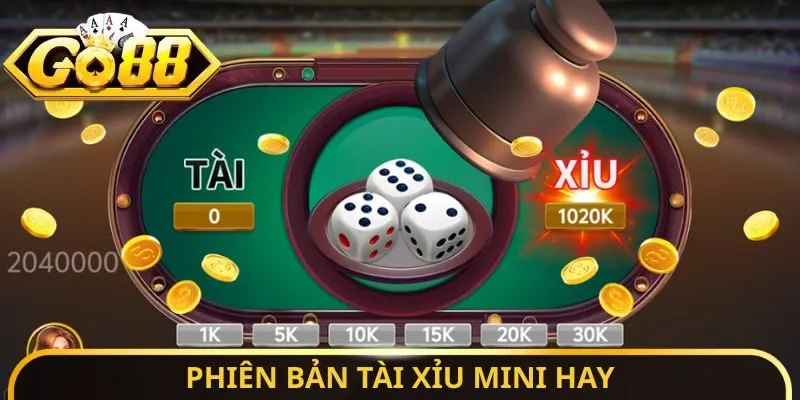 Phiên bản tài xỉu mini hay