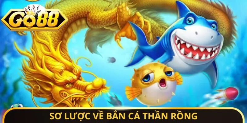 Sơ lược về bắn cá thần rồng