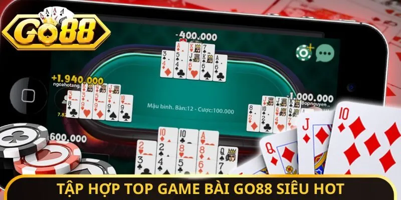 Tập hợp top game bài Go88 siêu hot