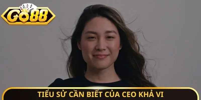 Tiểu sử cần biết của CEO Khả Vi