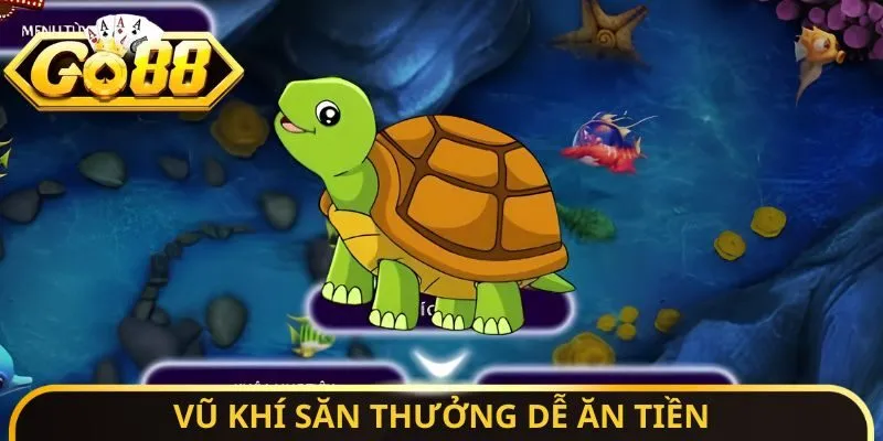 Vũ khí săn thưởng dễ ăn tiền