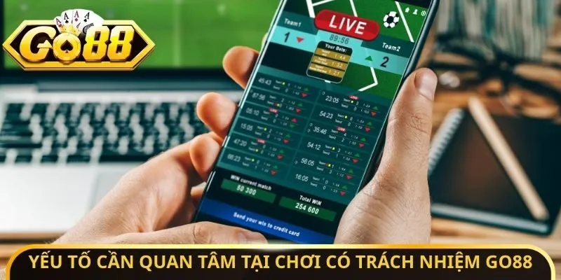 Yếu tố cần quan tâm tại chơi có trách nhiệm Go88
